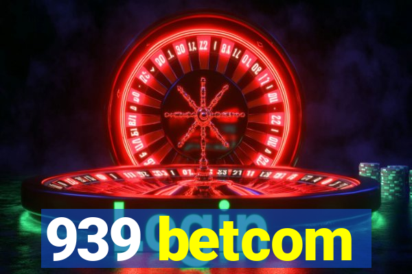 939 betcom